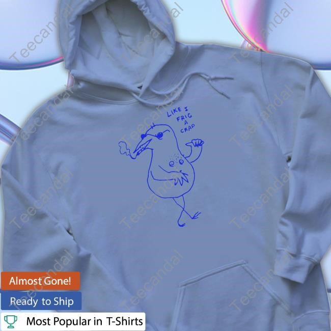 Kyle Beaudette Like I Frig A Crap Unisex T Shirt