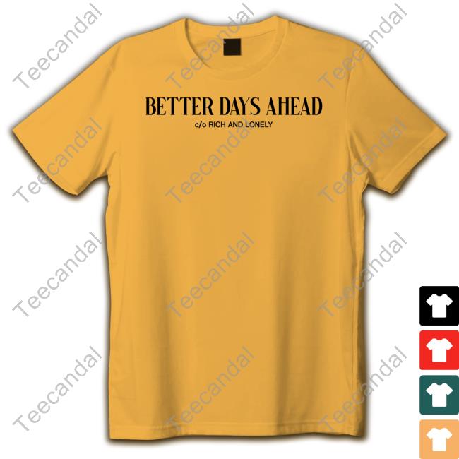 Better Days Ahead Rich And Lonely Sweatshirt