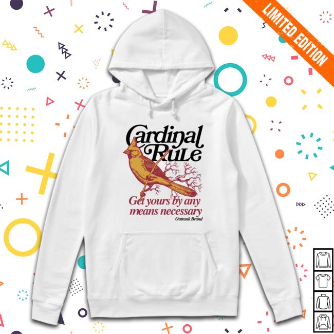 Cardinal Rule Get Yours By Any Means Necessary Outrank Brand Shirts