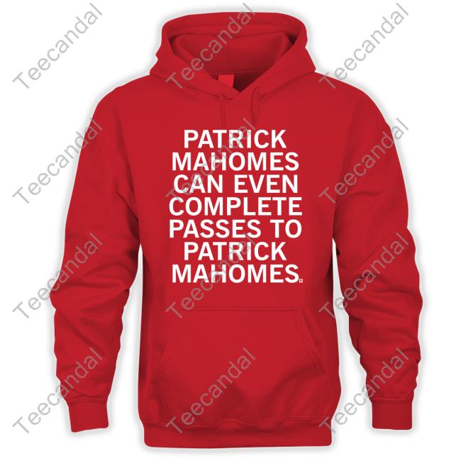 Patrick Mahomes Can Even Complete Passes To Patrick Mahomes Tee Raygun Store