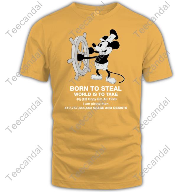 Official Born To Steal World Is To Take Steamboat Willie T Shirt