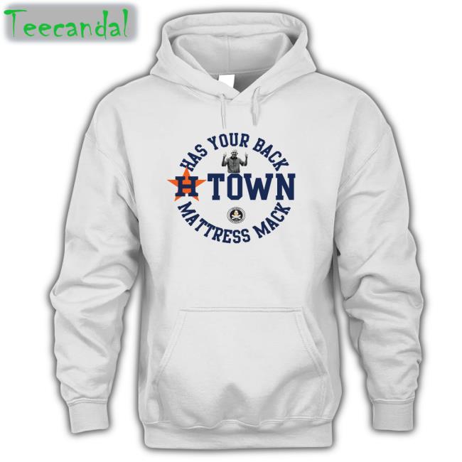 Has Your Back H-Town Mattress Mack Shirt