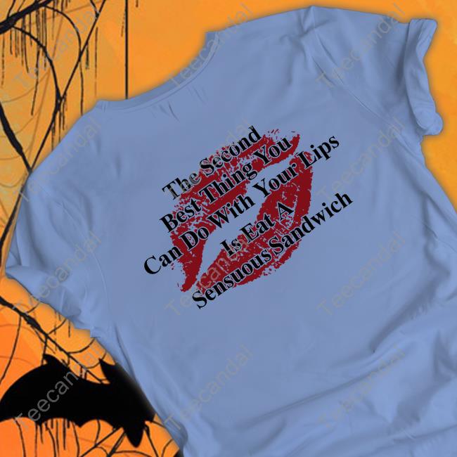 The Second Best Thing You Can Do With Your Lips Hoodie The Second Best Thing You Can Do With Your Lips Is Fat A Sensuous Sandwich Long Sleeve Tee
