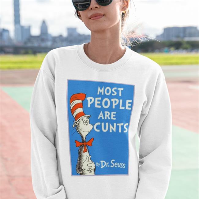 Shirts That Go Hard Store Most People Are Cunt By Dr Seuss Long Sleeve Tee Shirt