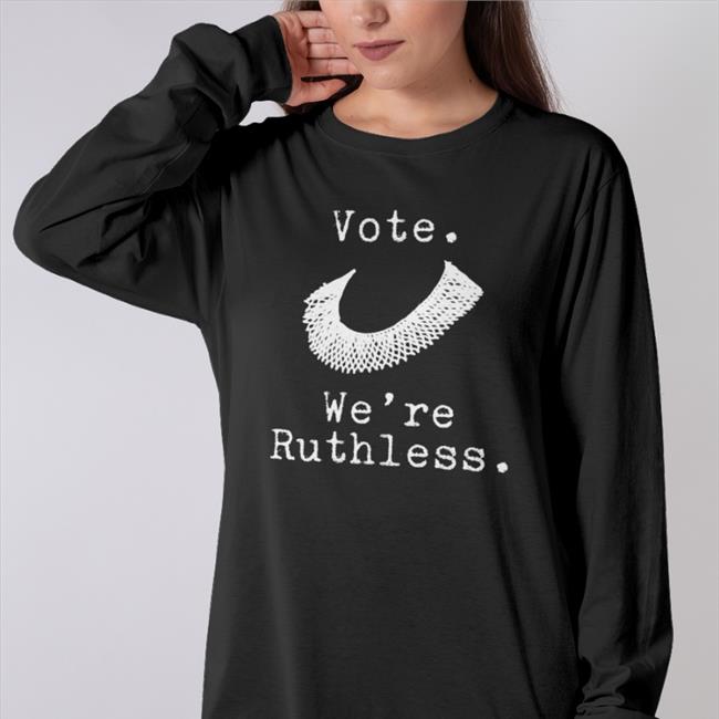 Margie B Vote We're Ruthless T Shirt Vote We're Ruthless Shirt