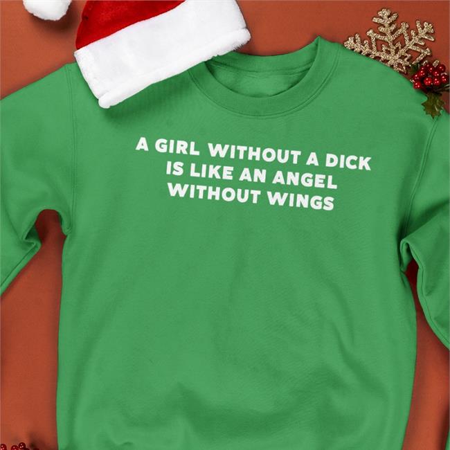 A Girl Without A Dick Is Like An Angel Without Wings T Shirt