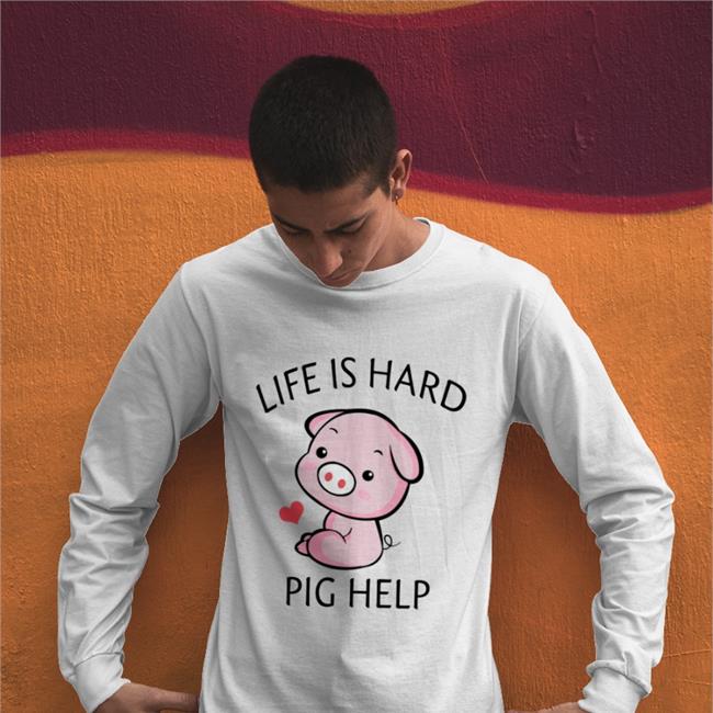 Life Is Hard Pig Help Sweatshirt