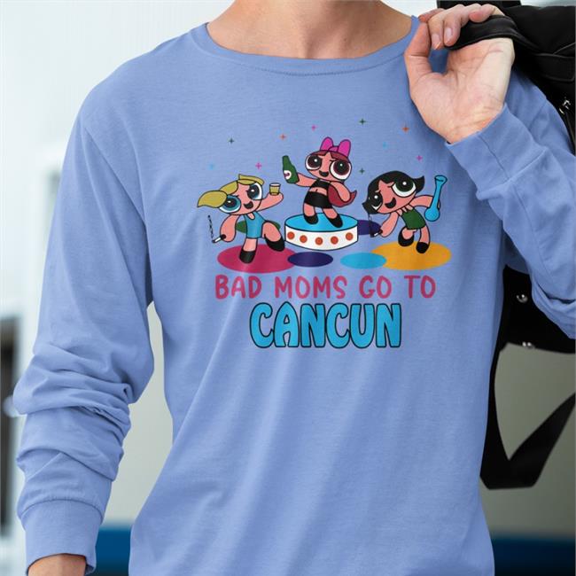 Shirts That Go Hard Bad Moms Go To Cancun Sweatshirt
