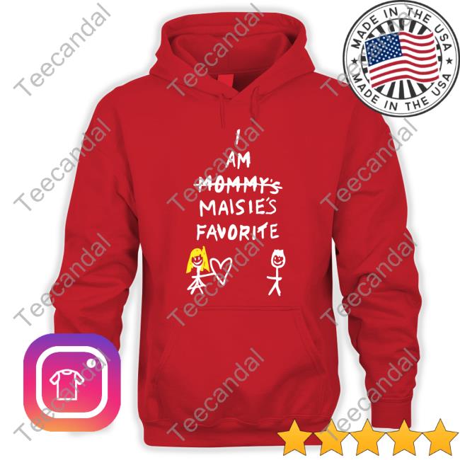 Maisie Peters Wearing I Am Mommy's Maisie's Favorite Shirt