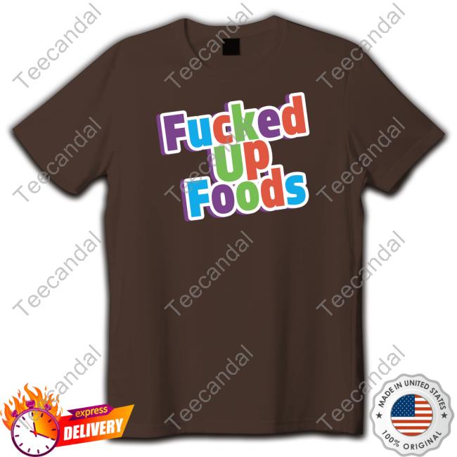 Fucked Up Foods Crunch Shirt