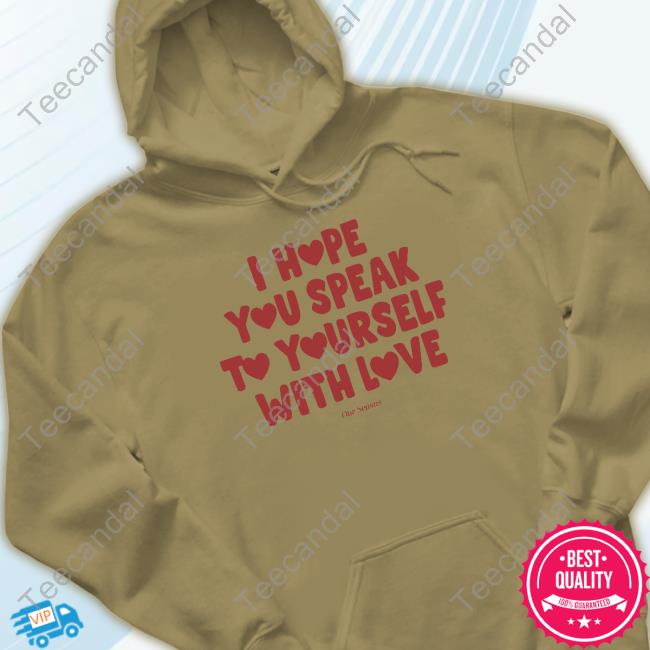 Official I Hope You Speak To Yourself With Love Tee Shirt