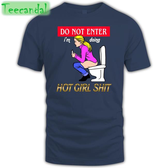 Do Not Enter I'm Doing Hot Girl Shit Tee