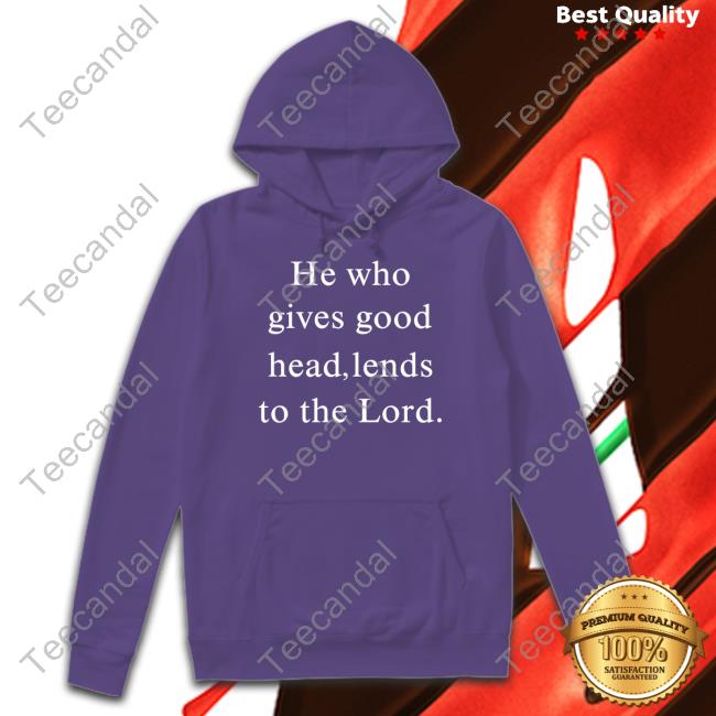 He Who Gives Good Head Lends To The Lord New Shirt Omweekend He Who Gives Good Head Lends To The Lord Tank Top