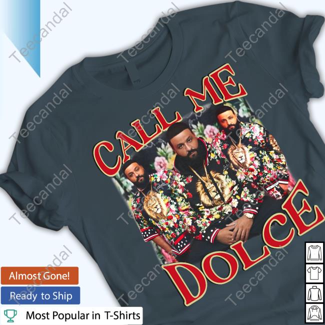 Funnyahhtees Merch Call Me Dolce Dj Khaled Shirts