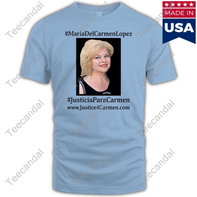 Maria Del Carmen Lopez Justicia Para Carmen Shirt