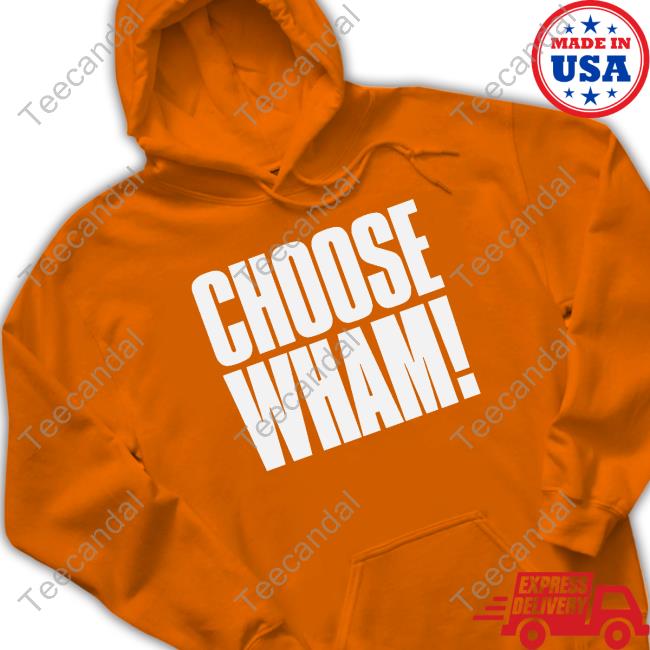 Official Whamofficial Merch Choose Wham Hooded Sweatshirt