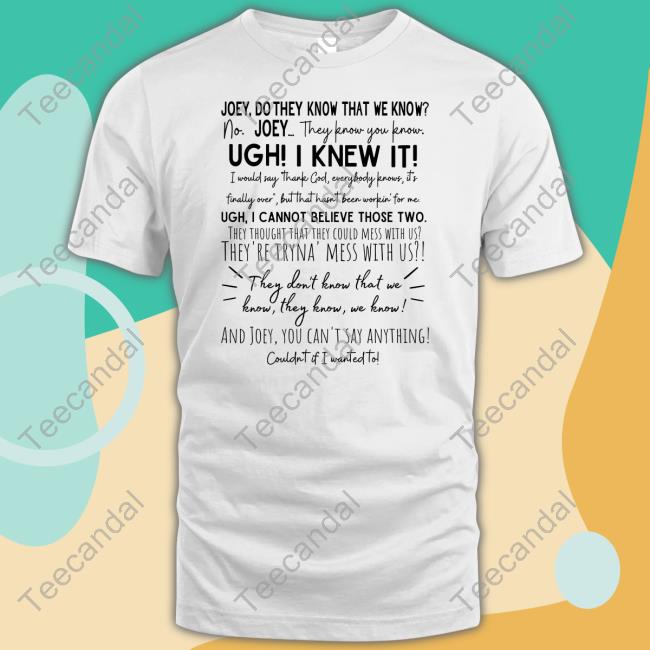Inky Apparel Creations Joey They Don't Know That We Know They Know Tee Whatapeeling