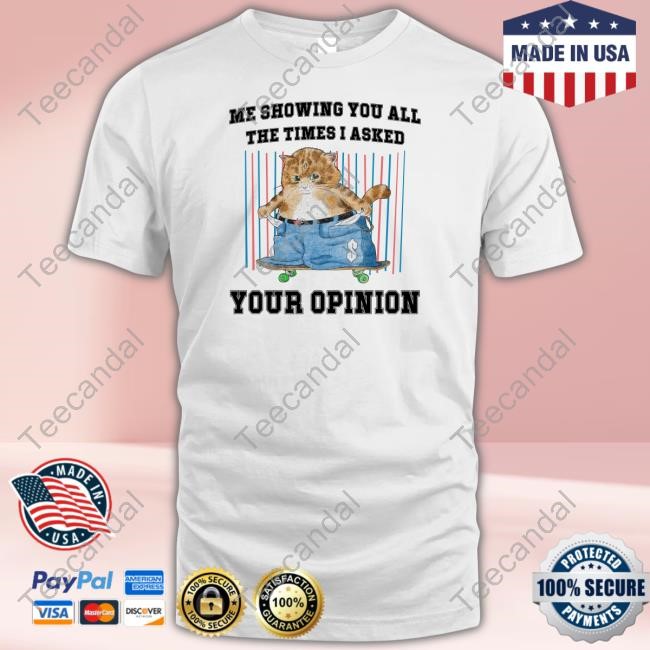 Jmcgg Me Showing You All The Time I Asked Your Opinion Shirt Hoodie Sweatshirt