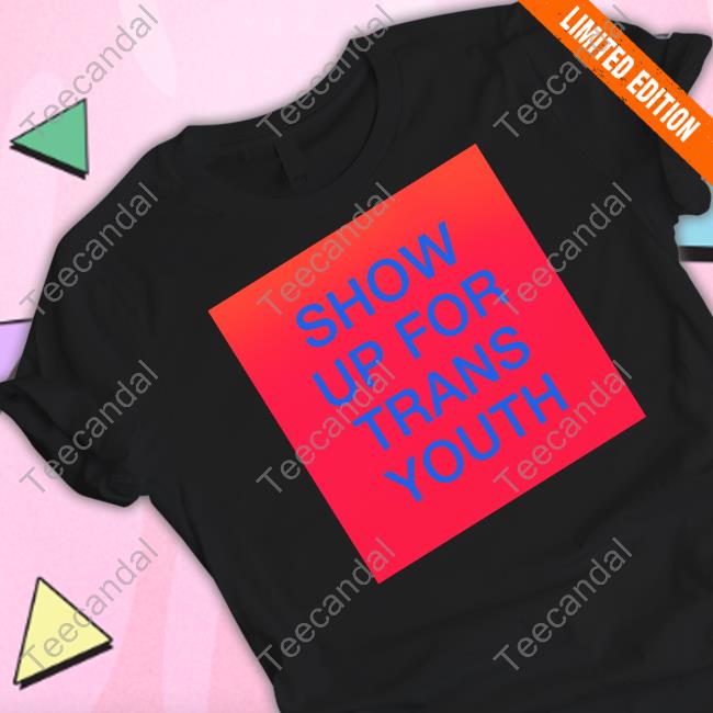 Joey Mannarino Show Up For Trans Youth Shirts