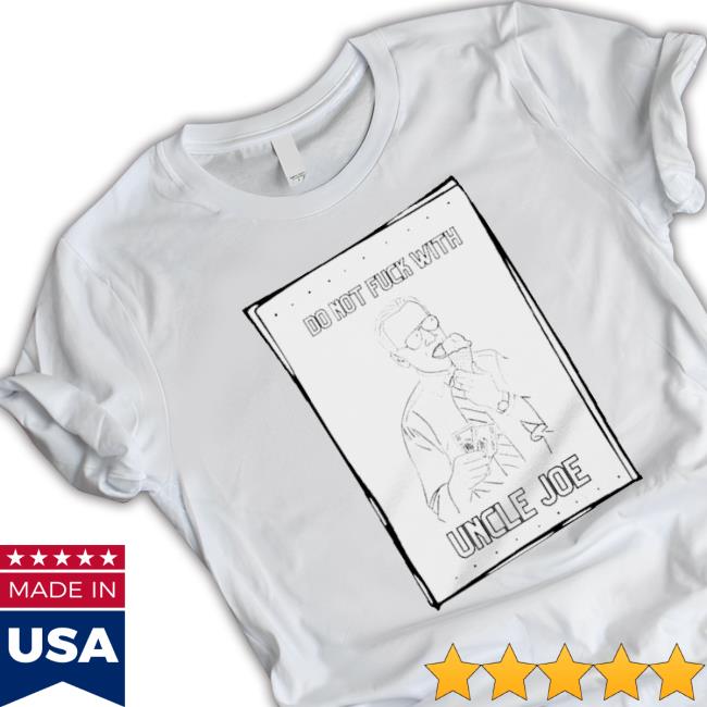 Do Not Fuck With Uncle Joes Hooded Sweatshirt