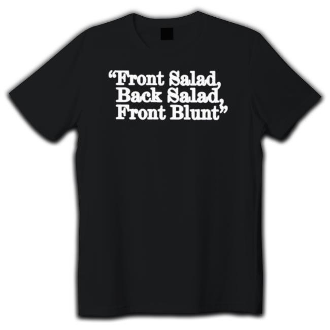 Front Salad Back Salad Front Blunt Tee Shirt