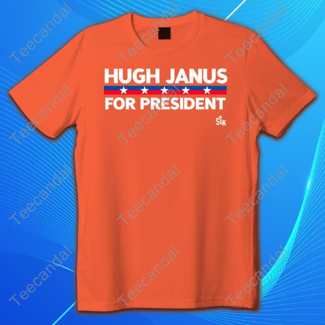 Sikbrand Hugh Janus For President Hoodie Sweatshirt Jakewebber9 Hugh Janus For President Classic Shirt