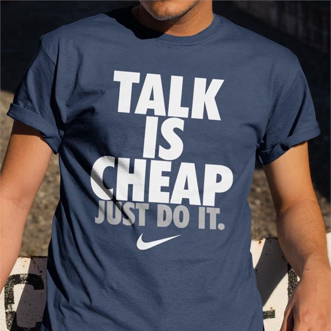 Talk Is Cheap Just Do It Tee