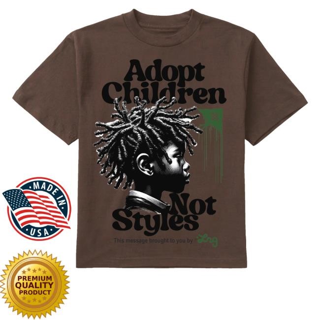 Official Adopt Children Not Styles This Message Brought To You By Sweatshirt Lrg Clothing Merch Store Shop Adoption Knit