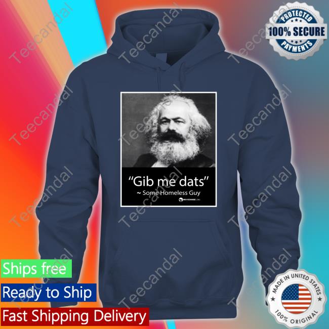 Karl Marx Lives T Shirt Gib Me Dats Some Homeless Guy Hoodie Wearechange Merch