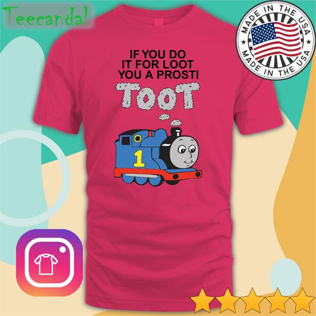 Shirts that go hard Shop 051 Loot Toot Tee Shirt