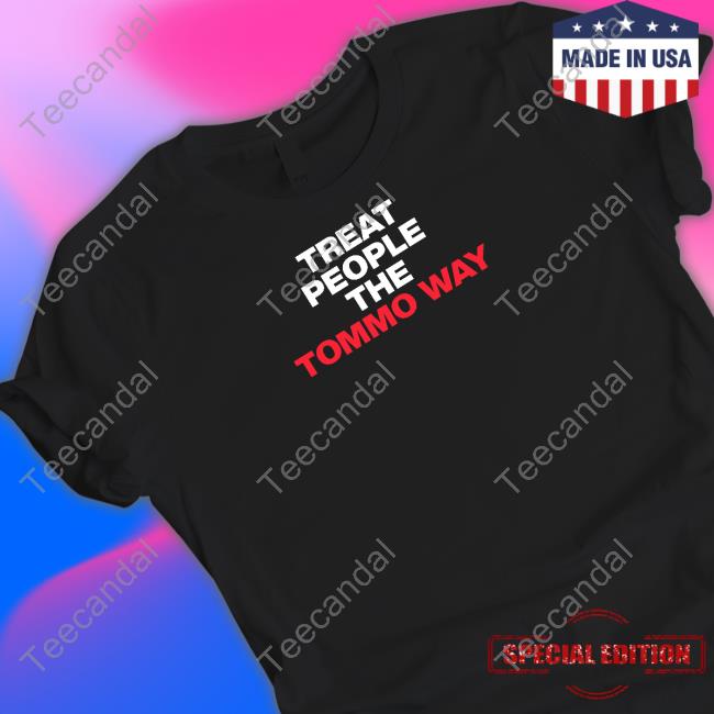 Hazzastylesq Treat People The Tommo Way Shirt