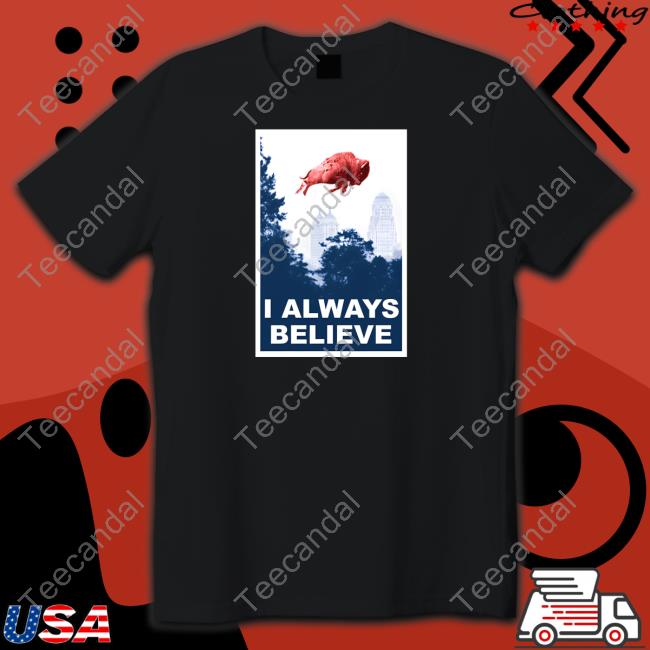 26 Shirts Merch I Always Believe Shirts Billsmafia Gobills