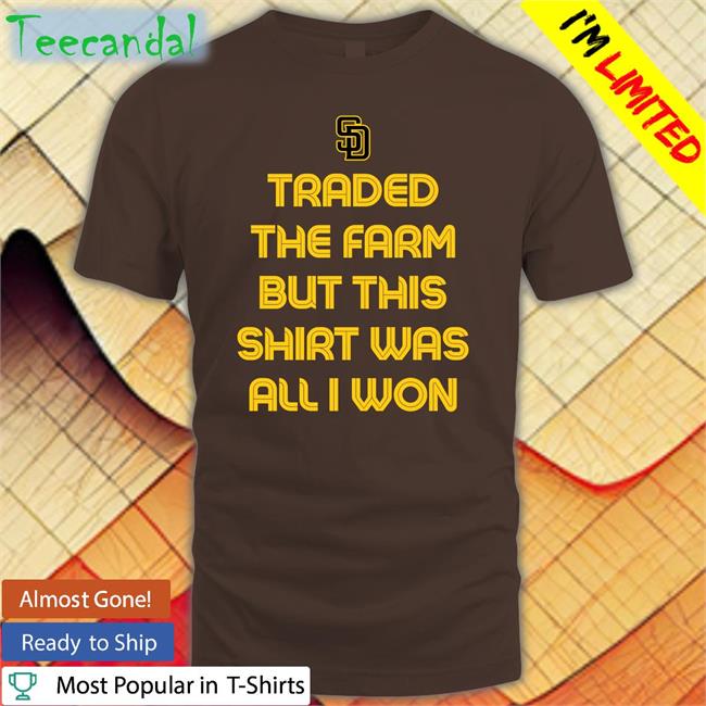 Traded The Farm But This Shirt Was All I Won Tee