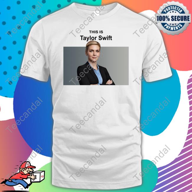 Tpremiumstore This Is Taylor Swift Kim Wexler Shirt