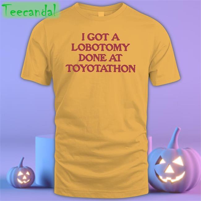 Moximimi Merch I Got A Lobotomy Done At Toyotathon Hoodie