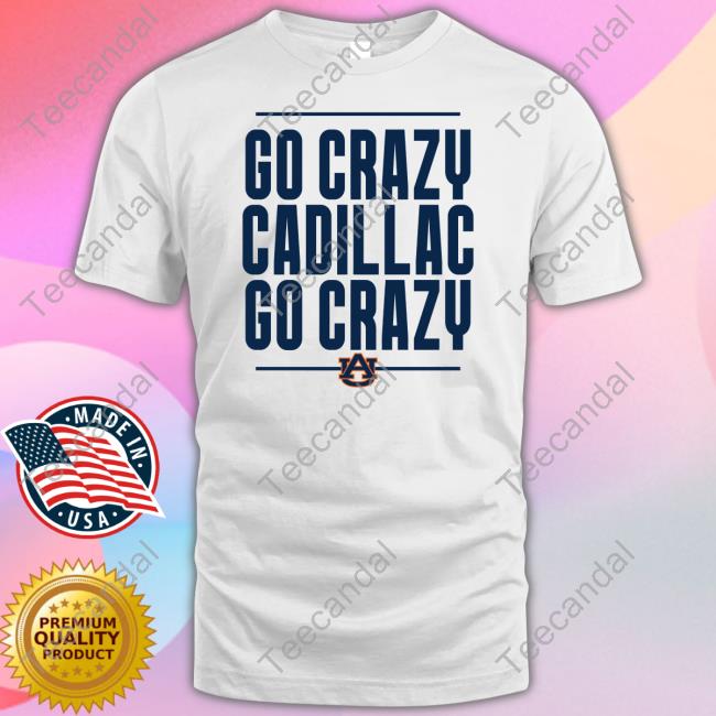 The Go Crazy Cadillac Shirt
