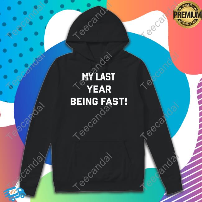 Quotedla My Last Year Being Fast Tank Top