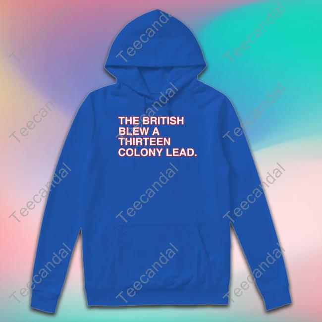 The British Blew A Thirteen Colony Lead Tee Shirt Obvious Shirts Store