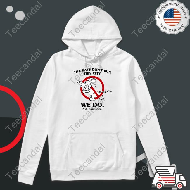 Brooklyn Paper The Rats Don't Run This City We Do Nyc Sanitation Shirts The New York City Department Of Sanitation