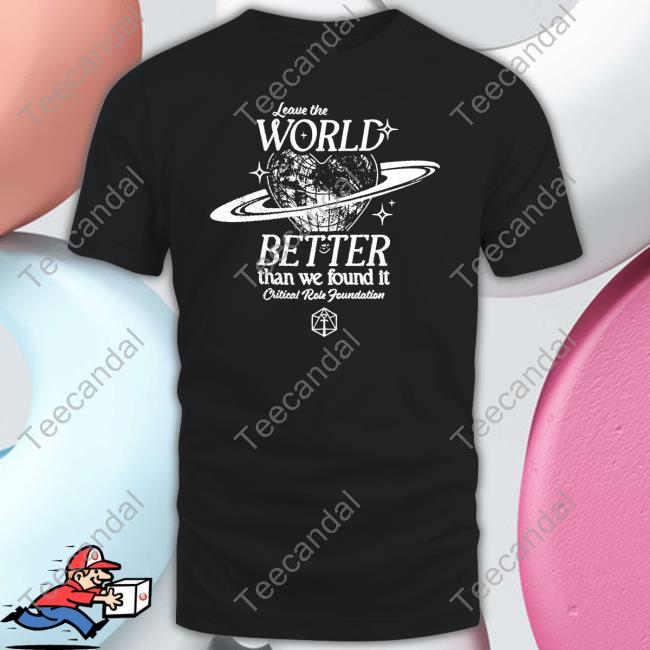 Leave The World Better Than We Found It Critical Role Foundation Sweatshirt