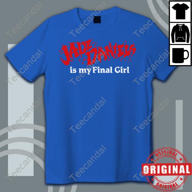 Jade Daniels Is My Final Girl Tee