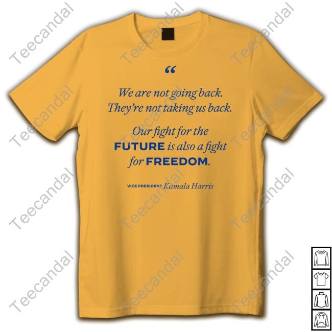 We Are Not Going Back They're Not Taking Us Back T Shirt