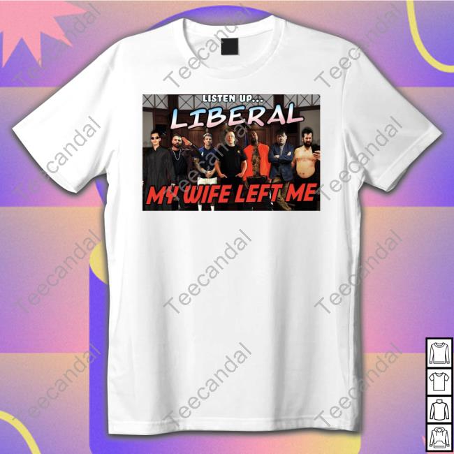 Right Wing Cope Listen Up Liberal My Wife Left Me Tank Top