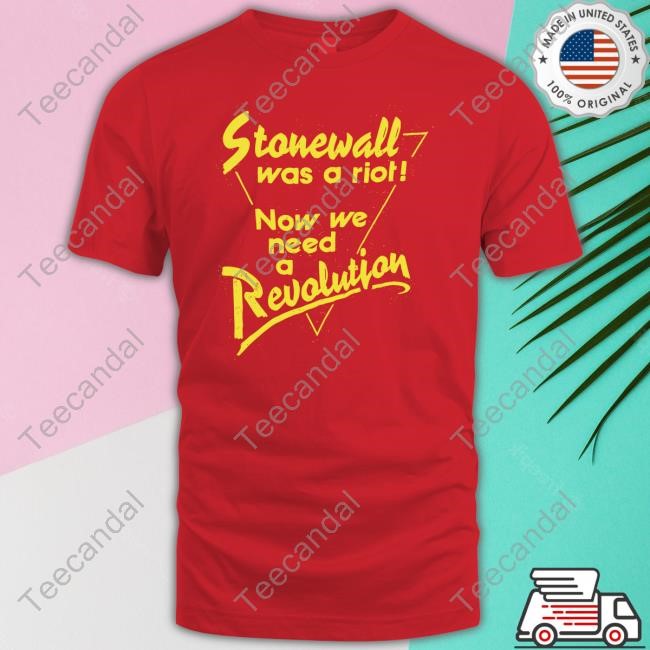 Stonewall Was A Riot Now We Need A Revolution Sweatshirt