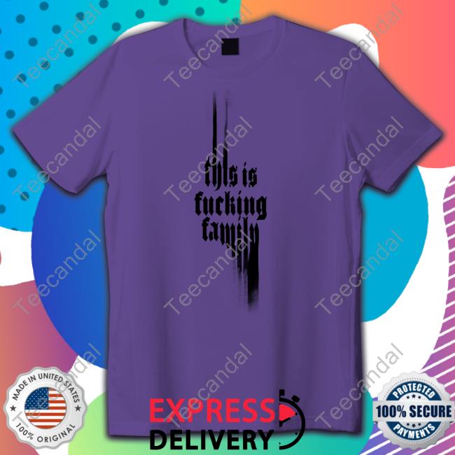 ‪This Is Fucking Family‬ Shirt