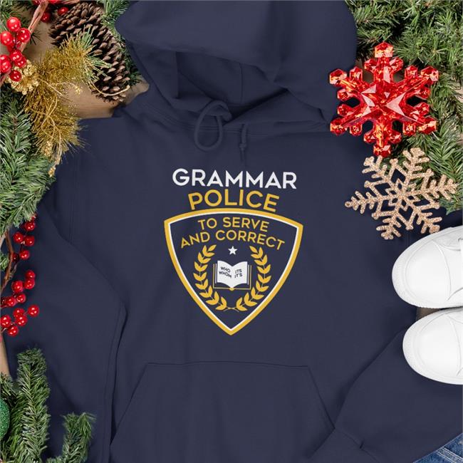 Grammar Police To Serve And Correct Who Its Whom It's Shirt
