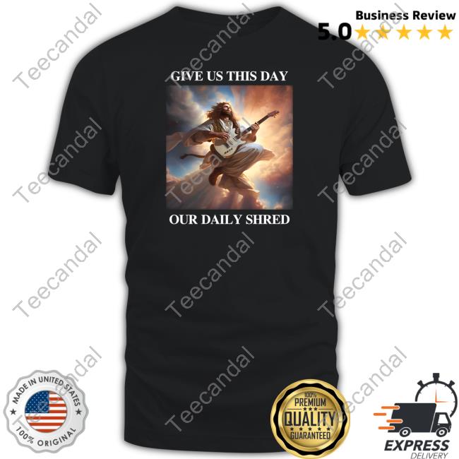 Shithead Steve Store Give Us This Day Our Daily Shred New Shirt