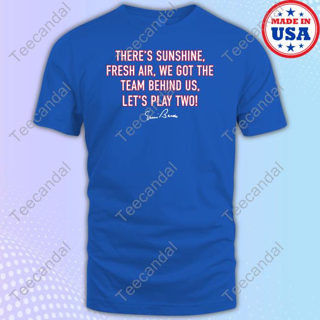 There Sunshine, Fresh Air, We Got The Team Behind Us Let Play Two Tee