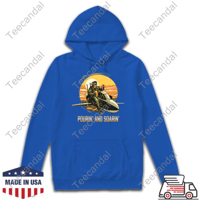 Pourin And Soarin Shirts Pourin And Soarin Long Sleeve