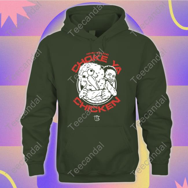 Choke Ya Chicken Hooded Sweatshirt